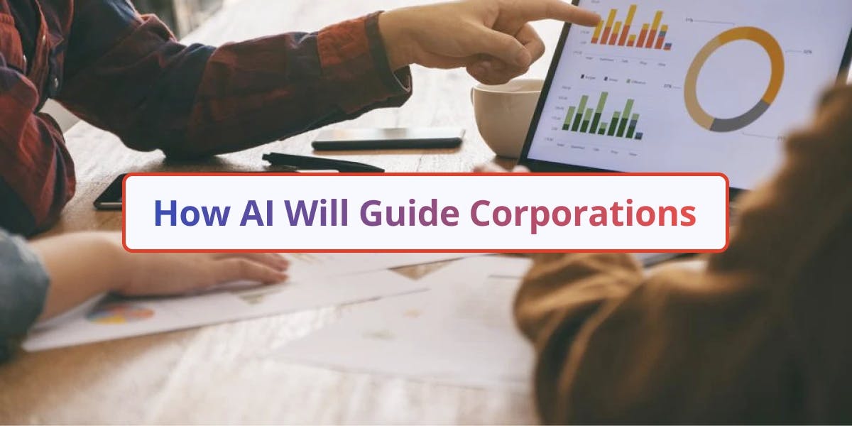 How AI Will Guide Corporations [Part 1: Redefining Roles]