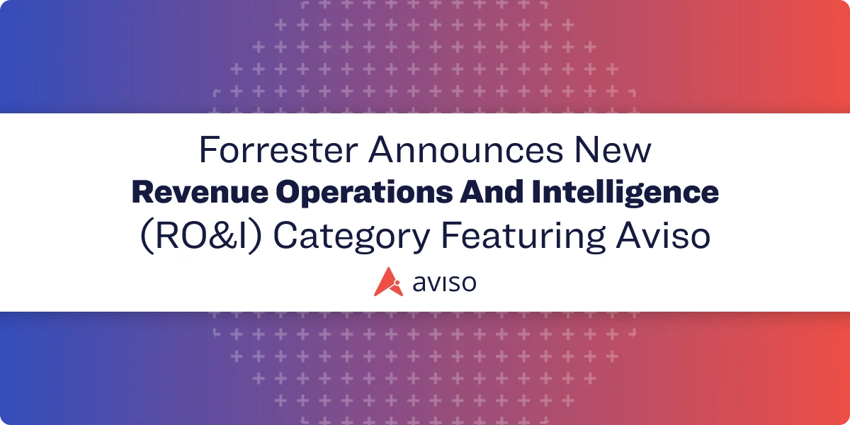 Forrester Announces New Revenue Operations And Intelligence (RO&I) Category Featuring Aviso