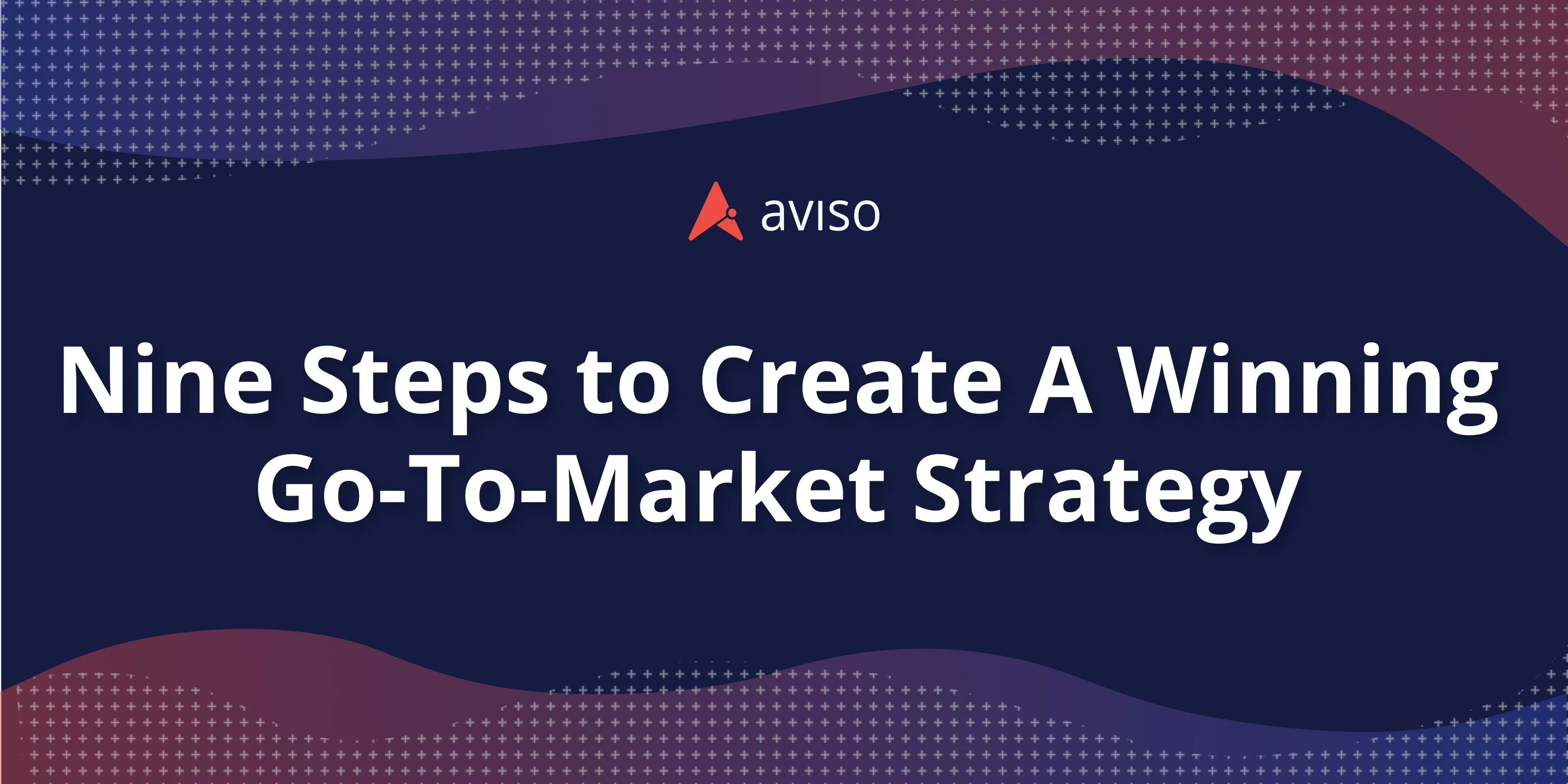 How To Create A Winning Go-To-Market Strategy?