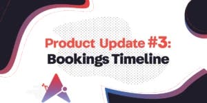 New Product Update: Bookings Timeline