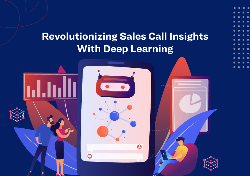 Revolutionizing Sales Call Insights With Deep Learning