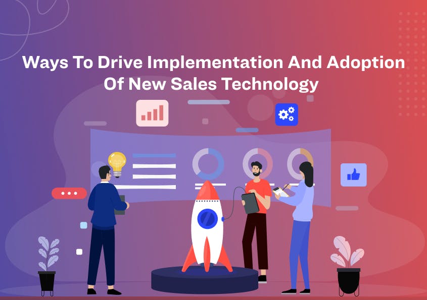3 Tips For Smooth Implementation And Adoption Of New Sales Technology