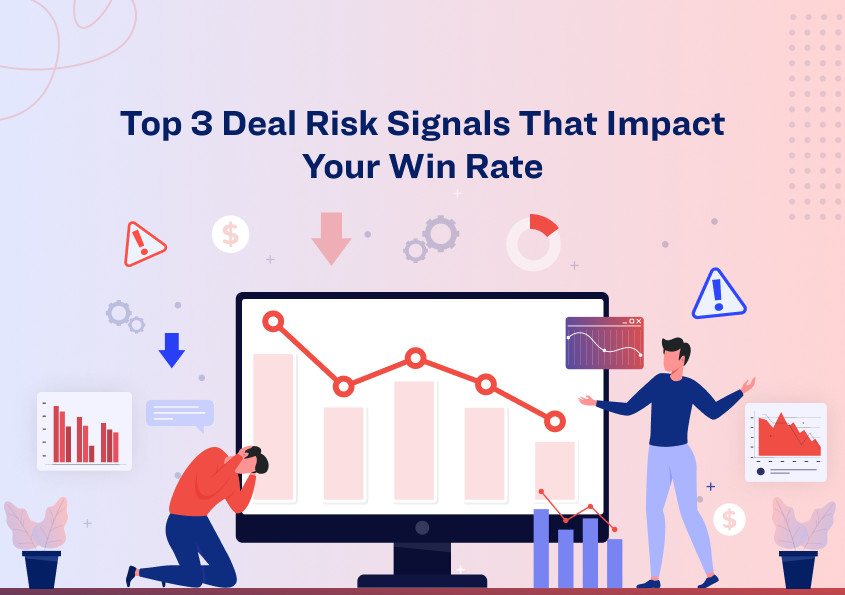 Top 3 Deal Risk Signals That Impact Your Win Rate