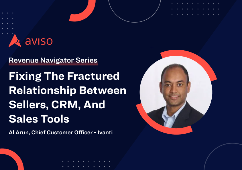 Al Arun: Fixing the Fractured Relationship between Sellers, CRM, and Sales Tools