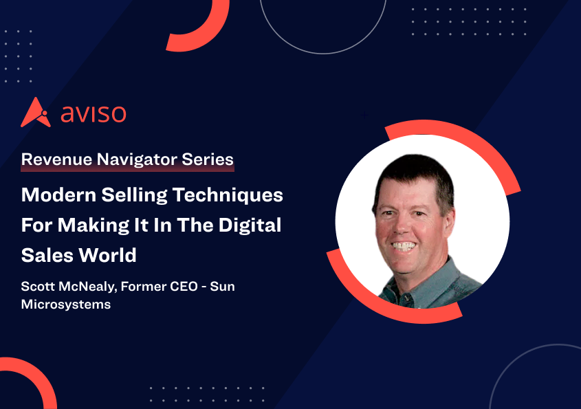 Scott McNealy: Modern Selling Techniques For Making It In The Digital Sales World