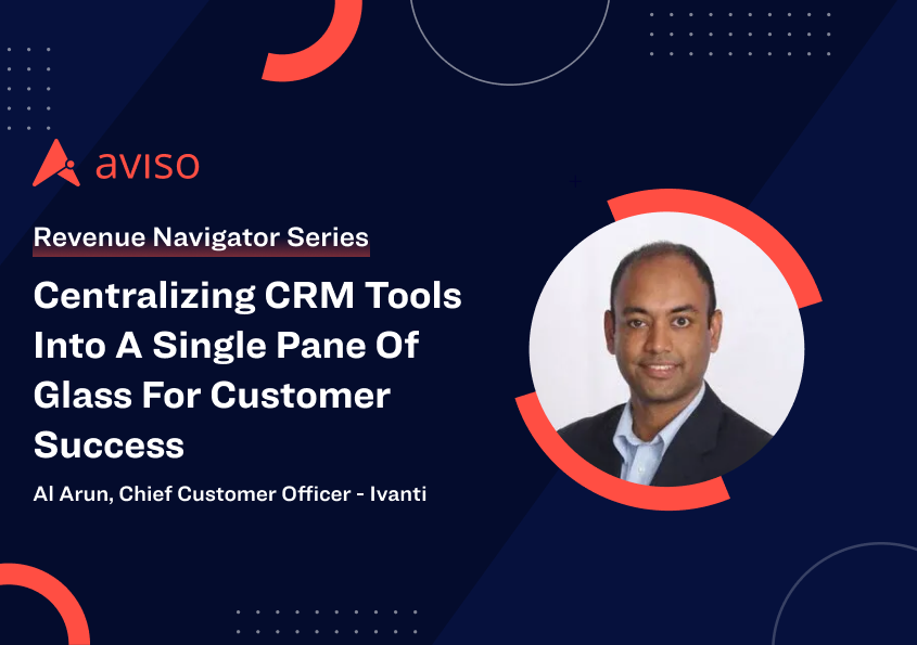 Al Arun: Centralizing CRM tools into a Single Pane of Glass for Customer Success