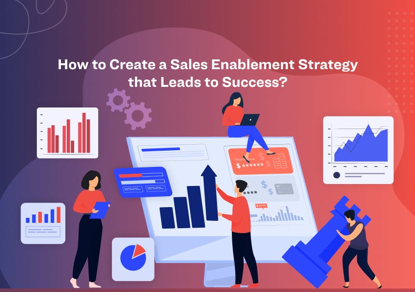 How to Create a Sales Enablement Strategy that Leads to Success?