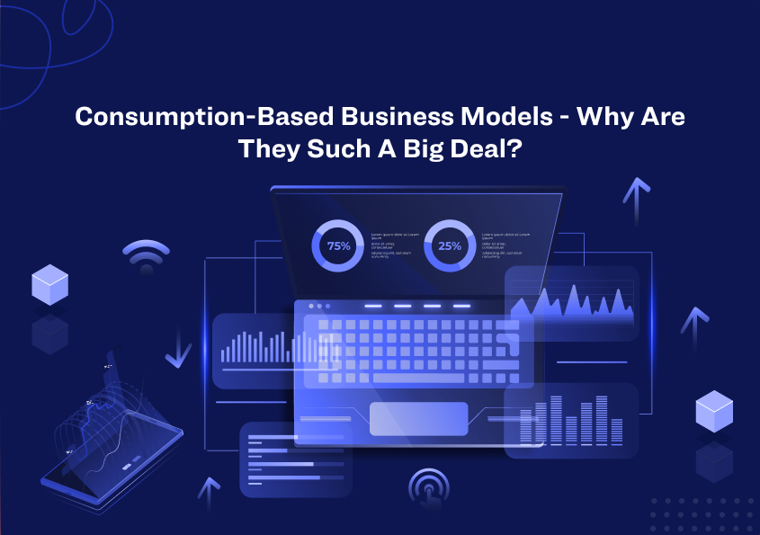 Consumption-based business models - Why are they such a big deal? 