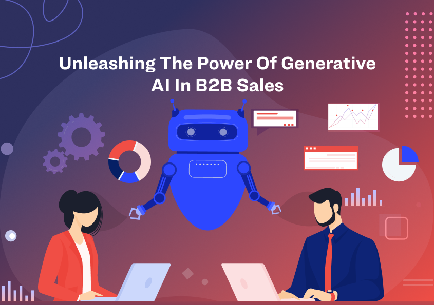Unleashing the Power of Generative AI in B2B Sales 