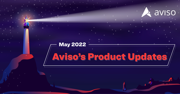 Aviso AI Product Updates - May 2022