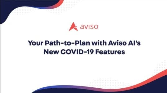 Path to Plan after COVID-19: Aviso's new predictive AI features