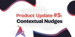 New Product Update: Contextual Nudges