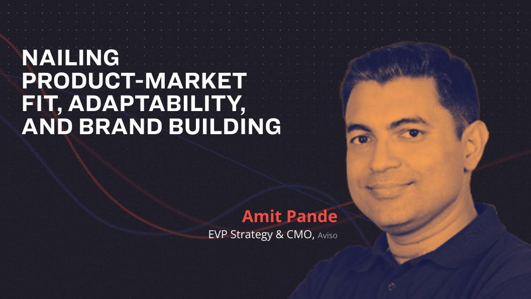Nailing Product-Market Fit, Adaptability, And Brand Building With Amit Pande